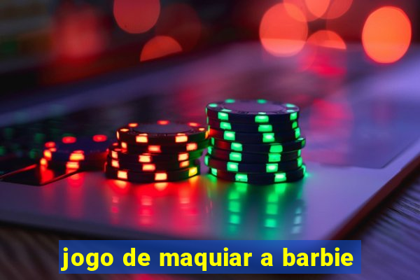 jogo de maquiar a barbie